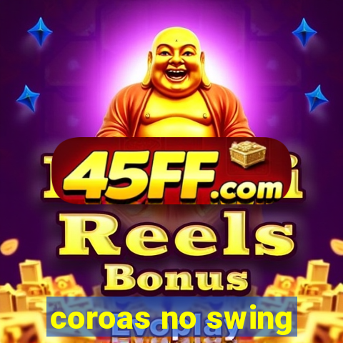 coroas no swing